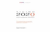 TICINO · TICINO 2020 — PER ESSERE PRONTI Oggi viviamo in una società in piena accelerazione; lo sviluppo tecnologico degli ultimi anni ha permesso evoluzioni che solo …