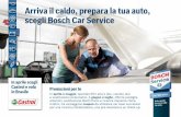 Arriva il caldo, prepara la tua auto, scegli Bosch Car Service · 2014-03-10 · Promozioni per te In aprile e maggio, speciale filtri aria e olio, cambio olio e sostituzione pneumatici.