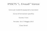 IPSSCTS&“L.&Einaudi”&Varese& · 2017-05-12 · Definizioni Art. 173, D.Lgs. 81/08 • a) videoterminale: uno schermo alfanumerico o grafico a prescindere dal tipo di procedimento