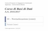Corso di Basi di Dati - Università di Romacatarci/slides/BD/10-Normalizza...10 – Normalizzazione (cenni) Ultimo aggiornamento : 22/02/2017 Corso di Basi di Dati A.A. 2016/2017 Corso
