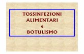 Tossinfezioni alimentari e Botulismo - Infermieristica · botulismo alimentare rimane in Italia un problema di sanitàpubblica, con una media di 20-30 casi segnalati ogni anno. Secondo