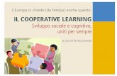 IL COOPERATIVE LEARNING · 2020-03-10 · Il Cooperative Learning crea una motivazione più forte ad imparare Il Cooperative Learning abbassa i livelli di ansia e di stress, produce