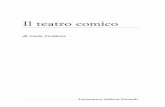 Il teatro comico · 2019-10-09 · Carlo Goldoni - Il teatro comico re lo smarrito onore alle nostre scene con le buone Commedie, che sieno veramente Commedie, e non sce-ne insieme