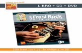 LIBRO + CD + DVD · 200 frasi rock per la chitarra in 3D CONTENUTO Con le sue 200 frasi indispensabili, quest'opera dedicata al Rock costituisce una vera enciclopedia di questo stile,