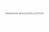 SINDROMI MIELODISPLASTICHE · • Le mielodisplasie sono patologie clonali caratterizzate dalla displasia midollare che determina emopoiesi inefficace • Midollo ricco displastico