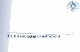 AA 2016-2017 10. Il debugging di astrazionipages.di.unipi.it/ferrari/CORSI/PR2/LEZIONI2017/PR2010.pdf · o i clien3 non possono spezzare il rep invariant o se la lista è di dimensioni