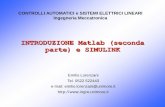 INTRODUZIONE Matlab (seconda parte) e SIMULINK · Introduzione Matlab/Simulink -- 7 Simulink . All'avvio si possono distinguere due parti: le Librerie e il Foglio di lavoro Nelle