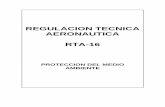 REGULACION TECNICA AERONAUTICA RTA-16 · control del medio ambiente de conformidad al contenido en el doc. 9184 “Utilización del terreno y control del medio ambiente”, Tercera