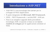Introduzione a ASP - users.dimi.uniud.itusers.dimi.uniud.it/~ivan.scagnetto/LabTecLS2/ASP.NET.pdf · Pagine ASP.NET • ASP.NET non è una nuova versione della tecnologia ASP, ma