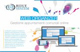 WEB ORGANIZER - Bidue System · 2014-09-01 · BIDUE SYSTEM WEB ORGANIZER Gestione appuntamenti comunali online. WEB ORGANIZER è un applicazione per organizzare, in modo semplice