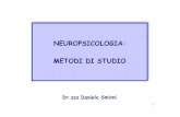 NEUROPSICOLOGIA: METODI DI STUDIO Metodologia e...2 Neuropsicologia •OBIETTIVO studio dei processi cognitivi e comportamentali in correlazione con i meccanismi anatomo-funzionali