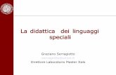 La didattica dei linguaggi speciali educazione microlinguistica Nella scuola: Lingua quotidiana microlingua/linguaggi speciali Nelle aziende: (spesso) microlingua/linguaggi speciali
