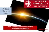 Padova 23 marzo 2017 - Paolo Vidali del Tutto FTTR 2017.pdf · La filosofia ci spinge costantemente 4 a valutare e rivedere i nostri fondamentali Oggi anche le scienze (formali, naturali,