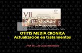 OTITIS MEDIA CRONICA Actualización en tratamientosdoctorcostas.com/conferencias/OMC.pdf · Otitis Media Crónica (O.M.C.) w Definición: n Proceso inflamatorio de >6 semanas n Del