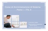 Corso di Amministrazione di Sistema Parte I – ITIL 9 9.pdf · 2006-05-28 · Parte I – ITIL 9 Francesco Clabot Responsabile erogazione ... da parte di un fornitore esterno che