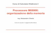 Processore M68000: organizzazione della memoriawpage.unina.it/acilardo/calcolatoriBiomedica/pdf/CE1... · 2017-03-06 · • Address size: – numero di bit che compongono un indirizzo