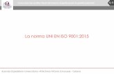La norma UNI EN ISO 9001:2015 - qualita-rischioclinico.it · La norma UNI EN ISO 9001:2015. Azienda Ospedaliero-Universitaria «Policlinico-Vittorio Emanuele - Catania Corso base