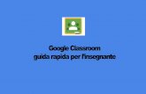 Google Classroom guidarapida perl’insegnante · 2019-06-04 · Google Classroom: guida rapida perl’insegnante Ogni studente riceve una propria copia in cui lavorare. «Crea una