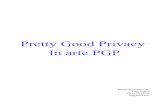 Pretty Good Privacy In arte PGP - Libero.it · Fusaro Elisabetta Magalini Fabio. L'esigenza di sicurezza esiste da sempre ma con l'avvento e la popolarità crescente di Internet questo