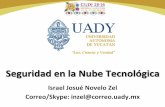Israel’Josué’Novelo’Zel’ Correo/Skype:’inzel@correo.uady.mx’...Israel’Josué’Novelo’Zel’ Correo/Skype:’inzel@correo.uady.mx’ SeguridadenlaNubeTecnológica