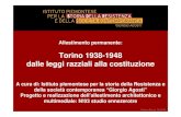 Torino 1938-1948 dalle leggi razziali alla costituzione Resistenza, Liberazione... · 2017-05-31 · Torino 1938|1948 • 1995: Torino in guerra 1940-1945 • Fu momento di riflessione