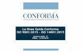Le linee Guida Conforma ISO 9001:2015 –ISO 14001:2015 · 2018-03-26 · ISO 9001:2015 ISO 14001:2015 CONFORMA 2 Associazione degli Organismi di Certificazione Ispezione Prova e
