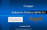 Gruppo Industrie Polieco-MPB Srl · Avanti Gruppo INDUSTRIE POLIECO-MPB SRL Indietro Localizzazione del gruppo • M.P.B. SRL 1977 • POLIECO SRL 1992 • PALBOX INDUSTRIALE SpA