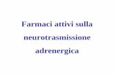 Farmaci attivi sulla neurotrasmissione...Localizzazione del sistema adrenergico •SNC neurotrasmettitori nor-adrenalina e adrenalina •SNA –(sinapsi post-gangliari del simpatico)