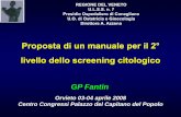 Proposta di un manuale per il 2° livello dello screening ......Proposta di un manuale per il 2° livello dello screening citologico GP Fantin Orvieto 03-04 aprile 2008. Centro Congressi