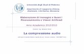 Elaborazione di Immagini e Suoni / Riconoscimento e ...€¦ · Facoltà di Lettere e Filosofia EIS – La compressione audio Esempio: brano di 1 min con qualità CD Parametri campionamento