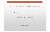 PIANO NAZIONALE INDUSTRIA 4.0 Iper e super ......modello «Industria 4.0» Soggetti interessati • Solo per i soggetti che beneficiano della maggiorazione del 150% (Iper ammortamento)