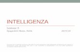 Intelligenza · 2019-12-05 · Intelligenza Definire l’intelligenza non è un compito facile, il rischio di cadere nei luoghi comuni è elevato, infatti il concetto di intelligenza