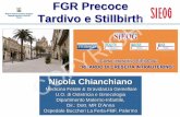 FGR Precoce Tardivo e Stillbirth - Sieog · 2020-01-29 · CD CD for FHR Acidosis AGA SGA > 3th C SGA < 3th C % * P < 0.01 * * The Fetal Medicine Foundation Medicina Fetale
