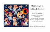MUSICA & DISLESSIA · Dismusia evolutiva • Dislessia evolutiva per la musica • Può essere un fenomeno isolato