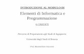 Elementi di Informatica e Programmazione - unibs.it · • L’informatica come scienza delle metodologie generali per risolvere i problemi (analizzare un contesto, definire un modello,