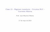 Clase 13 - Régimen transitorio - Circuitos RLC - Corriente ...matera/fisicaii/2019/pdf/clase-13.pdf · CircuitosdeCorrientealterna I SienuncircuitoRLC disponemosunaúnicafuentede