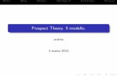 Prospect Theory. Il modello.homepage.sns.it/hosni/lori/readings/andrea-prospect... · 2012-02-18 · Il modello proposto da Kahneman e Tverksy [KT79] si chiama Prospect Theory. Secondo
