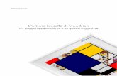 L’ultimo tassello di Mondrian - Artonweb · 2016-02-04 · 2 L’ultimo tassello di Mondrian Un viaggio appassionante e un’ipotesi suggestiva Il saggio - Una particolarissima