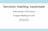A.Brunengo e M.Corosu Gruppo Mailing di CCR · 2017-05-25 · Nuovo sistema di MX server per il dominio infn.it e backup per i domini di sezione: • Scalabile in modo semplice e