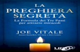 Dr. Joe Vitalefiles.unoeditori.com/unoeditori_lapreghierasegreta.pdf · Dr. Joe Vitale, autore di best seller di fama mondiale. Ma ci provai. Mi dissi: se una preghiera funziona per