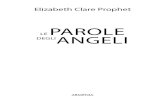 Elizabeth Clare Prophet - IBS · 2017-11-23 · Elizabeth Clare Prophet LE PAROLE DEGLIANGELI ARMENIA. 9 Capitolo 1 Gli angeli e voi G li angeli sono molto reali e presenti in prima