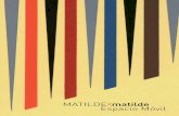 MATILDEXmatilde-Espacio Móvil200.54.125.64/arte/matildeperez/catalogo.pdf · 2012-12-06 · 5 MATILDEXmatilde-Espacio Móvil “Dedico esta exposición en memoria de Gustavo Carrasco