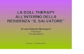 LA DOLL THERAPY ALL’INTERNO DELLA RESIDENZA “S. …€¦ · DOLL THERAPY • La doll therapy è stata inserita all’interno della Residenza “S. Salvatore” a partire da giugno