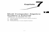 Modi Computer Algebra System e Tutorial · Modi Computer Algebra System e Tutorial (soltanto ALGEBRA FX 2.0) 7-1 Uso del modo CAS ... Per dettagli sui comandi e i loro formati, fare