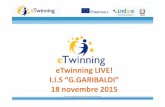 eTwinning LIVE! I.I.S “G.GARIBALDI” 18 novembre 2015 · L'azione si realizza attraverso una piattaforma online che rende possibile l'attivazione di progetti di gemellaggio elettronicotra