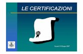 Le Certificazioni Certificazioni_2.pdf · La natura giuridica del certificato del medico di famiglia può rientrare in una delle tre ipotesi: - atto pubblico redatto attraverso la
