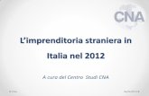 L’imprenditoria straniera in - Integrazione Migranti · 2015-08-28 · L’osservatorio CNA sull’imprenditoria straniera in Italia rileva gli andamenti delle ditte individuali