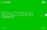 BRAND DESGI N - Luceri Design · marketing e gli standard di produzione. Valore Costruire consapevolezza, aumentare il riconoscimento, comunicare unicità e qualità ed esprimere