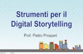 Strumenti per il Digital Storytelling - Scuole digitali Digital Storytelling Prof. Pietro Prosperi