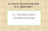 La nostra Scuola inclusiva A.S. 2016-2017 · 2019-03-13 · La nostra Scuola inclusiva A.S. 2016-2017 I.C. “ALFONSO VOLPI” CISTERNA DI LATINA 30 MARZO 2017